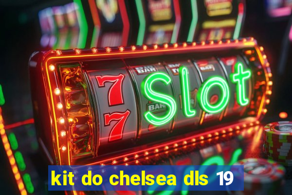 kit do chelsea dls 19